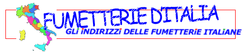 Fumetterie Italiane gli indirizzi completi per regione